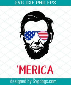 Abraham Lincoln Merica svg, Fourth of July SVG, 4th of July Svg, Patriotic SVG, America Svg