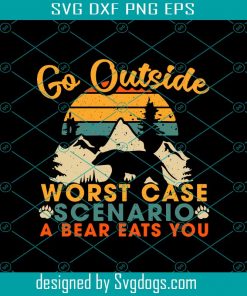 Go Outside Worst Case Scenario Svg, Camping Svg