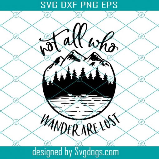 Not all who wander are lost svg, Camping svg