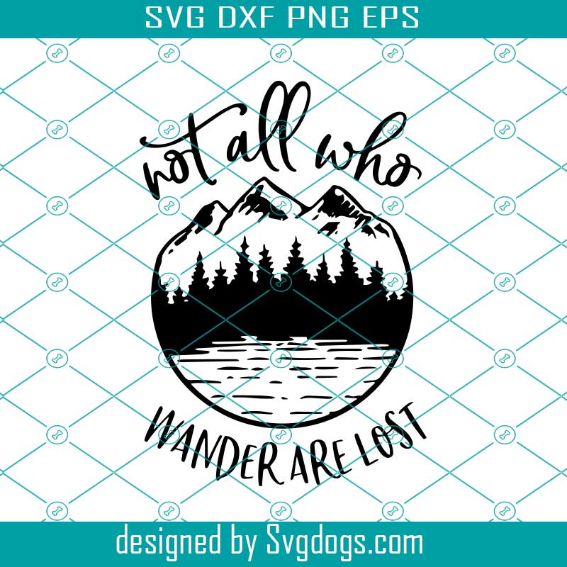 Not All Who Wander Are Lost Svg Camping Svg Svgdogs