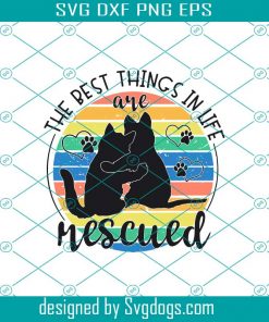 The Best Things in Life are Rescued Svg