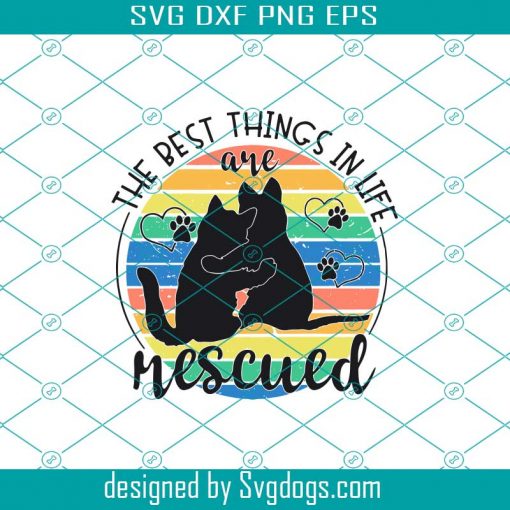 The Best Things in Life are Rescued Svg
