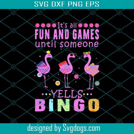 Its All Fun And Games Until Someone Yells Bingo Svg, Games Svg