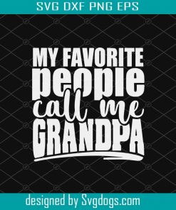 My Favorite people call me Grandpa svg, Grandpa svg