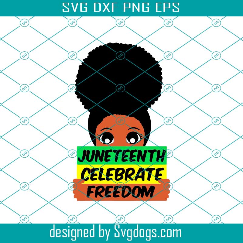 Download Juneteenth Celebrate Freedom Svg Black Girl Svg For Kids Svgdogs