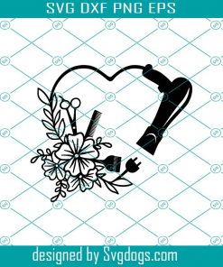 Floral Hair Dryer Heart SVG File,Hairstylist SVG