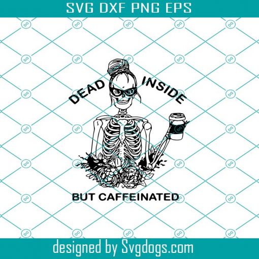 Dead Inside But Caffeinated SVG, Dead But Caffeinated SVG