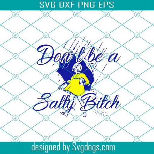 Dont be a salty bitch svg, png, jpg, dxf