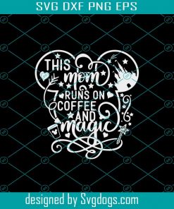 This mom runs on coffee and magic svg
