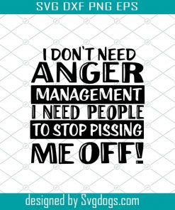 Anger Management svg, Stop Pissing me off