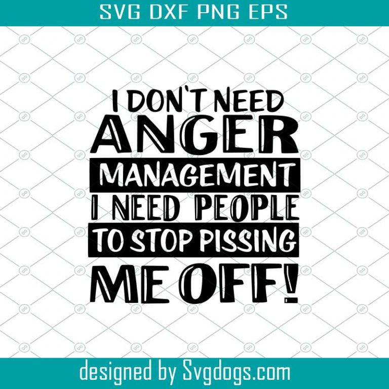 Anger Management svg, Stop Pissing me off - SVGDOGS.COM
