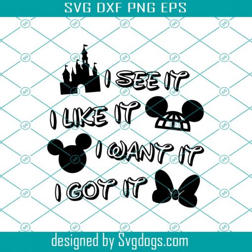 I see it i like it i want it i got it svg, disney svg, Mickey SVG