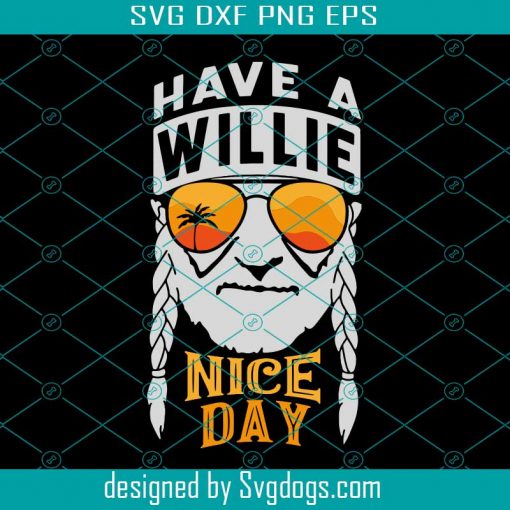 Have a willie nice day svg, i willie tshirt