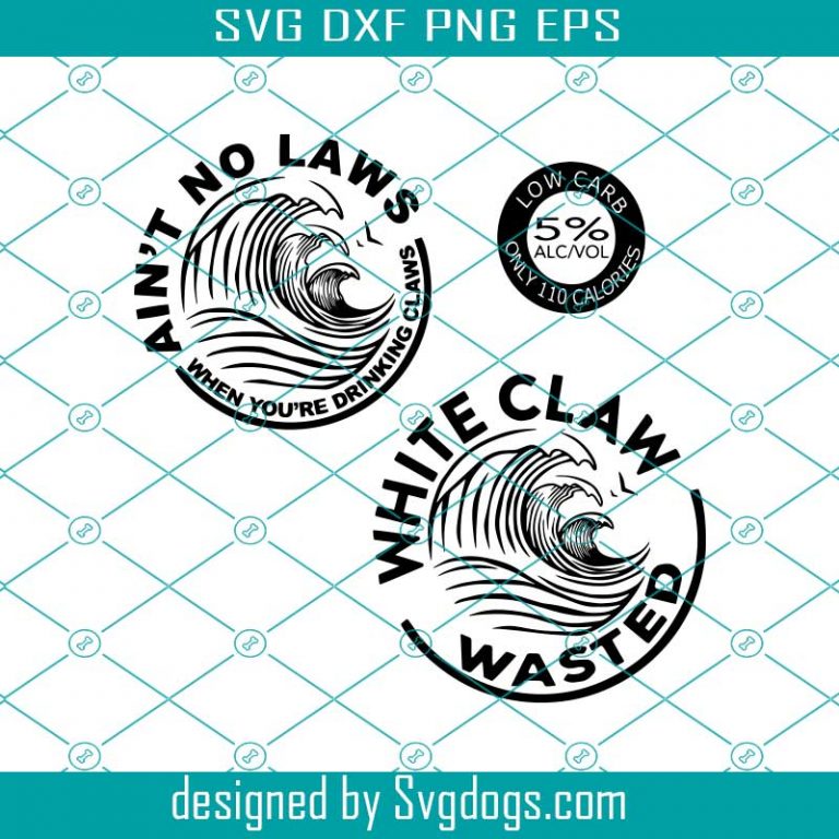 Download White Claw Wasted svg, Aint no laws when drinking claws ...