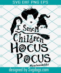 I Smell A Children Hocus Pocus Svg, Winnie I Smell A Child Svg, Sanderson Svg, Sanderson Sisters Svg