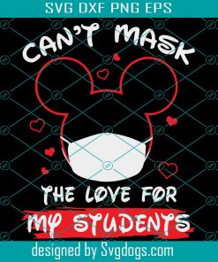 Cant Mask The Love For My Students SVG, Mickey wears a mask SVG, Mouse SVG