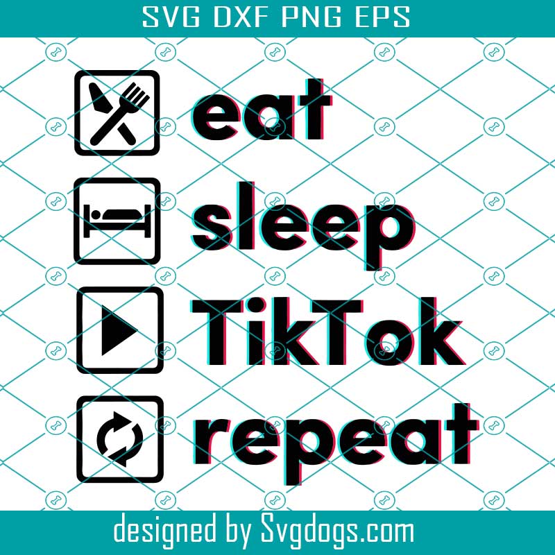 Download TikTok Svg, Eat Sleep Tiktok Repeat SVG, Funny TikTok SVG ...