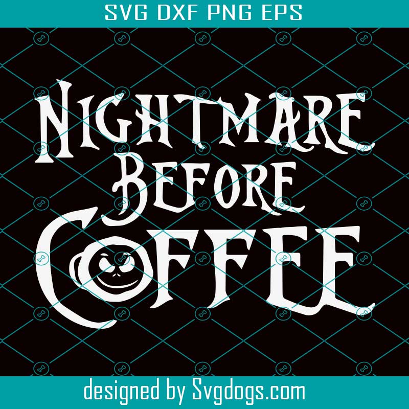 Free Free Nightmare Before Coffee Svg 301 SVG PNG EPS DXF File