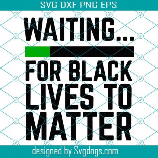 Waiting For Black Lives to Matter SVG