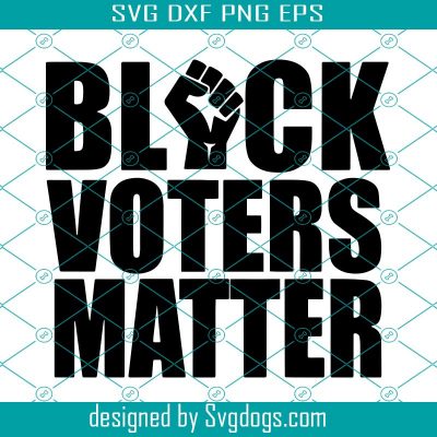 Black Voters Matter Fist SVG - SVGDOGS.COM