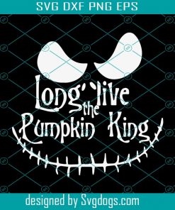 Long Live the Pumpkin King Svg, Jack Skellington Svg, Halloween Svg