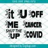 Hump It You Svg, Off Svg, Me Svg, Shut The Svg, COVID, Cancer SVG