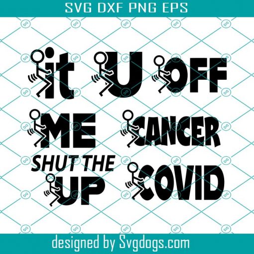 Hump It You Svg, Off Svg, Me Svg, Shut The Svg, COVID, Cancer SVG