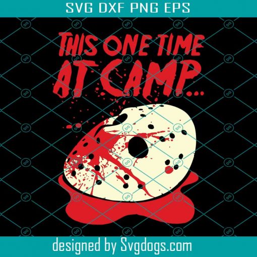 This One Time At Camp Jason Voorhees svg, Jason Voorhees svg