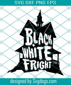 Black White Fright SVG, Halloween SVG, Horror SVG, Ghost House Svg