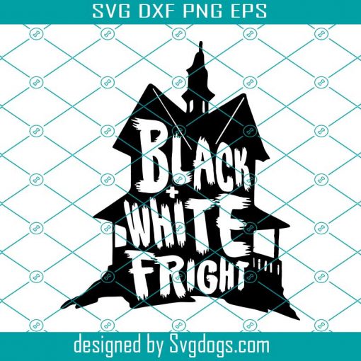 Black White Fright SVG, Halloween SVG, Horror SVG, Ghost House Svg