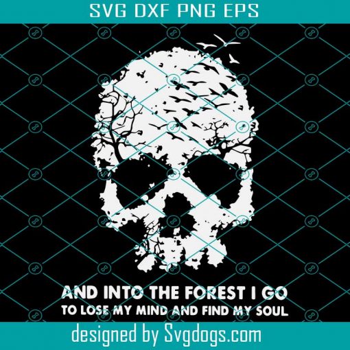 And into the forest i do to lose my mind and find my soul svg, Halloween svg