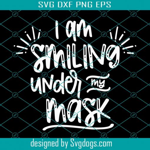 I’m Smiling Under My Mask SVG, , social distancing svg, quarantine svg, corona svg, essential worker svg, mask svg, smiling svg, funny svg