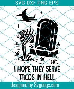 I hope they serve tacos in hell svg,svg,halloween shirt svg,happy camper shirt,adventure svg, bear love camping
