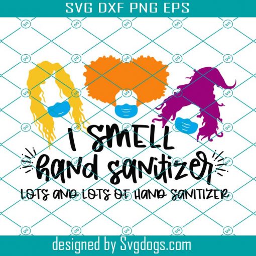 Sanderson sisters svg, I smell children svg, I smell hand sanitizer svg, Hocus Pocus svg