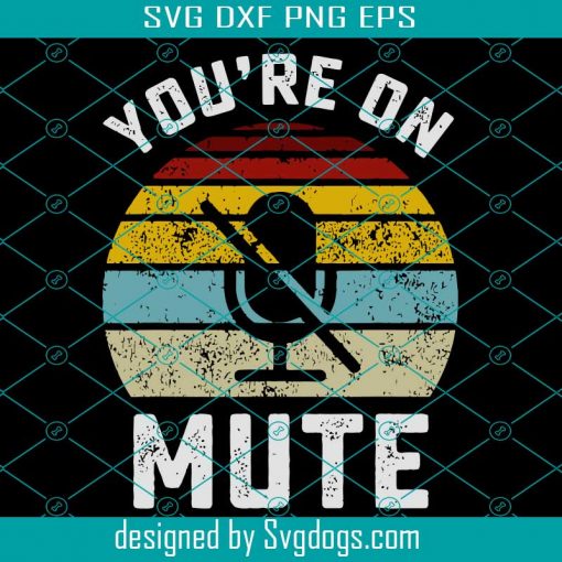 You’re On Mute Vintage Svg,You’re On Mute Shirt,mute shirt,zoom teacher svg,zoom meeting svg,gift for virtual teacher,virtual meeting shirt,Mute Shirt