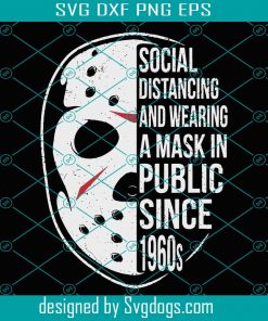 Social Distancing And Wearing Mask since 1960s Svg, Funny Halloween Svg, Michael Myers Svg, Social Distancing Svg