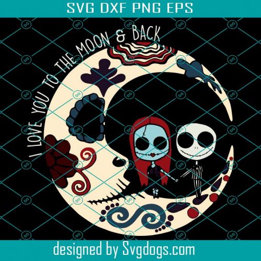 Jack Skellington And Sally Svg, I Love You To The Moon Svg, Back Sugar Moon SVG, Jack Skellington Svg