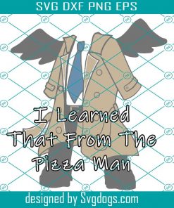 I Learned That From the Pizza Man Svg,Supernatural Quote Svg, Super Natural Fandom Jewelry Svg,Supernatural pin,Supernatural Gift,Castiel Supernatural Svg,Castiel Supernatural Shirt