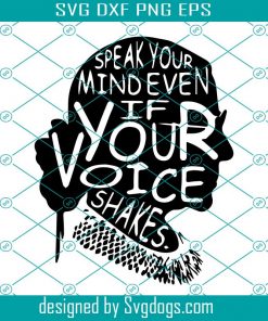 Ruth Bader Ginsburg Svg, RBG Svg, Speak Your Mind Even If Your Voice Shakes Svg