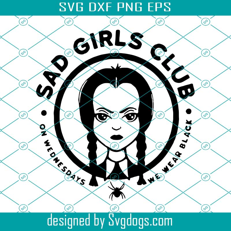 Sad girls club svg, The Addams Family SVG, Wednesday Addams SVG