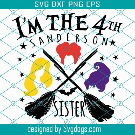 Im The Fourth Sanderson Sister Svg, Halloween Party Svg, Funny Halloween Svg, Sanderson Sisters Svg