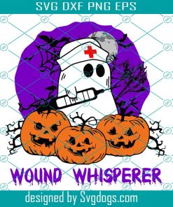Wound Whisperer Nurse Ghost svg, Halloween shirt svg, Funny Halloween svg