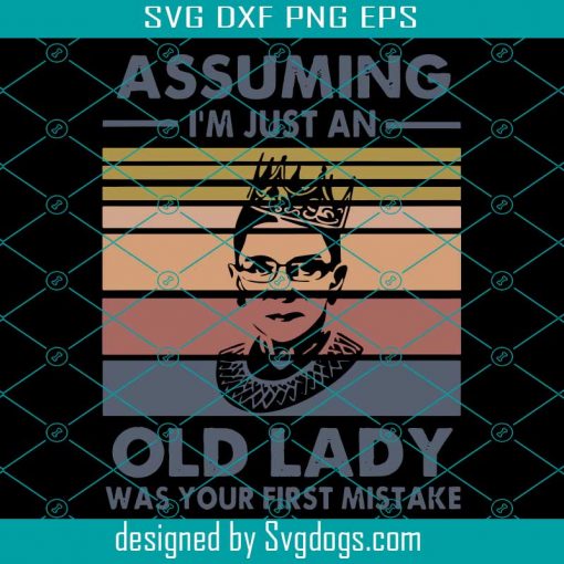 Assuming Im Just An Old Lady Svg,Notorious RBG Svg,Ruth Bader Ginsburg Quote, Ruth Bader Ginsburg Shirt,Vintage Ruth Bader Ginsburg Svg,Trending 2020 Svg