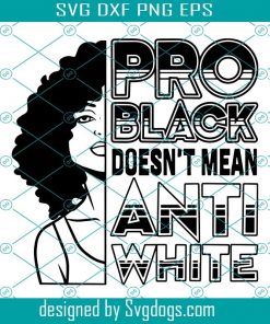 Pro Black Donesn’t Mean Anti White Svg