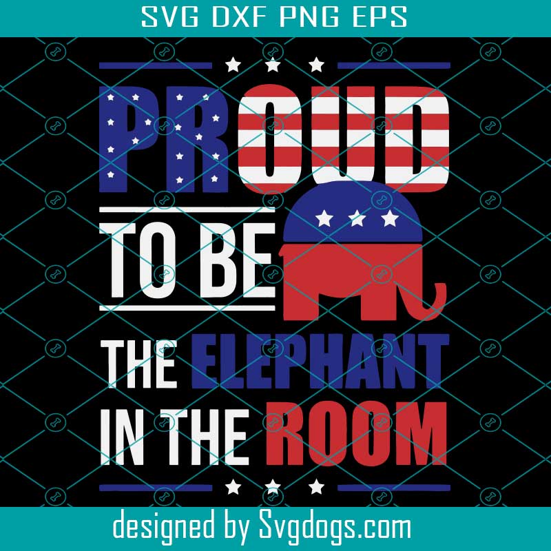 Download Proud To Be The Elephant In A Room Svg Svg Republican Gift Premium Svg Svg Cricut Silhouette Svg Files Cricut Svg Silhouette Svg Svg Designs Vinyl Svg Svgdogs