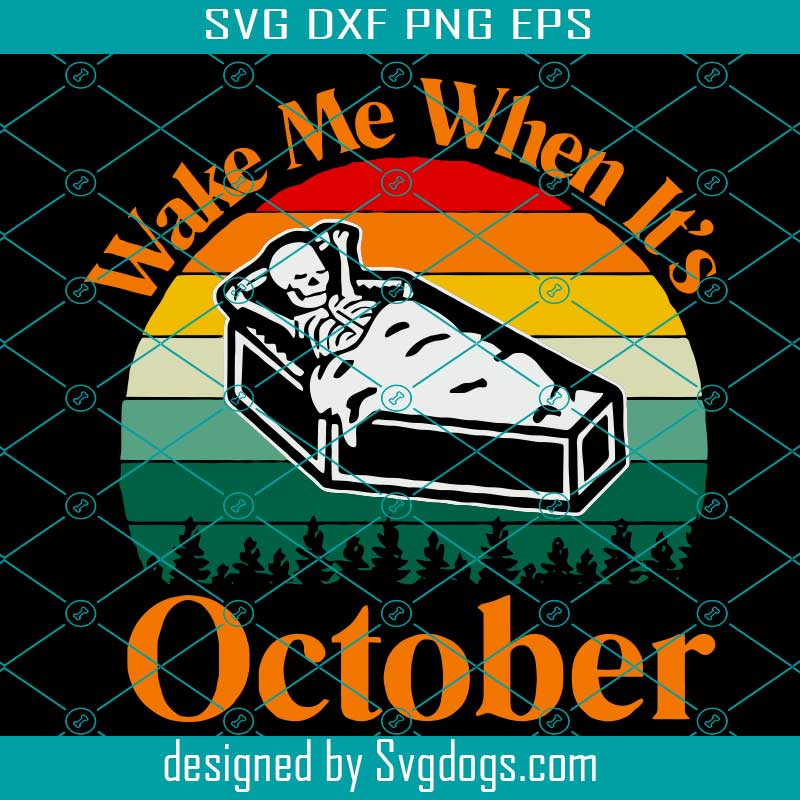Download Wake Me When It Is October Svg Svg Skeleton Svg Skeleton Halloween Svg Svg Cricut Silhouette Svg Files Cricut Svg Silhouette Svg Svg Designs Vinyl Svg Svgdogs