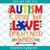 Autism is proof that love doesn’t need words svg, autism svg, autism awareness svg