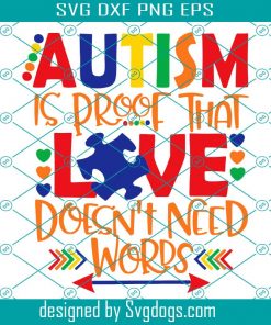 Autism is proof that love doesn’t need words svg, autism svg, autism awareness svg