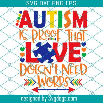 Autism is proof that love doesn't need words svg, autism svg, autism ...