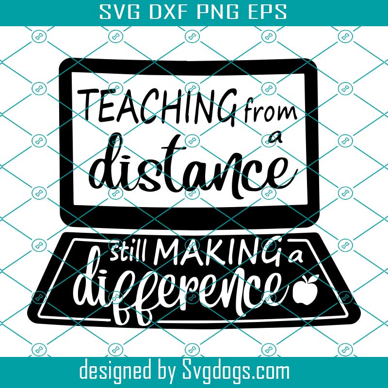 Teaching From A Distance Svg Making A Difference Svg Remote Learning Svg Virtual Teacher Svg Quarantine Svg Teacher Gift Svg School Shirt Teacher Shirt Women S Shirt Svgdogs